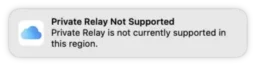 Screenshot of a notification titled "Private Relay Not Supported", with the detail text "Private Relay is not currently supported in this region".