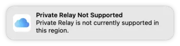 Screenshot of a notification titled "Private Relay Not Supported", with the detail text "Private Relay is not currently supported in this region".