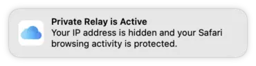Screenshot of a macOS notification titled "Private Relay is Active", with the text "Your IP address is hidden and your Safari browsing activity is protected".